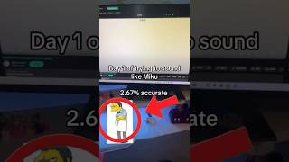 day one of trying to sound like Miku