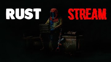 🔴 Rust / Выживание среди залутышей, халупа стоит / 🆂🆃🆁🅴🅰🅼
