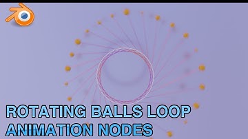 LOOPING BALLS - LOOP ANIMATION - ANIMATION NODES
