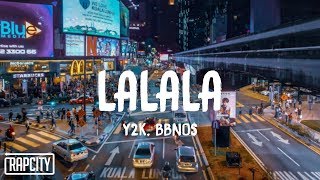 Y2K, bbno$ - Lalala (Lyrics)