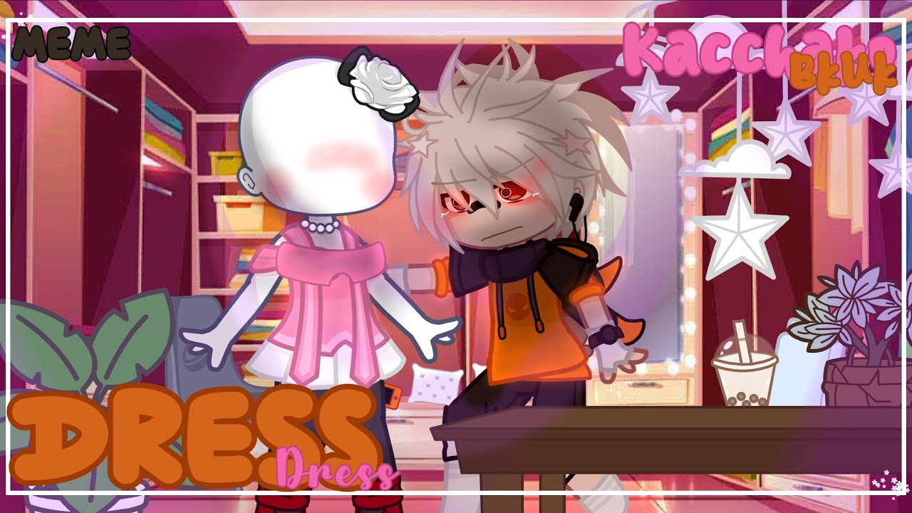 [•🌸•]  Dress  [•🌸•]  Meme  [•🌸•]  Gacha Club // GC  [•🌸•]
