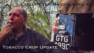 Land Rover Series 2A Maiden Voyage and Growing Your Own Tobacco