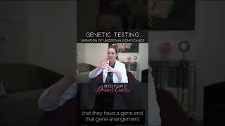 Genetic Testing | What Does Variation of Uncertain Significance Mean?