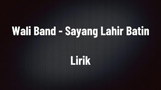 Wali Band  Sayang Lahir Batin lirik Lagu