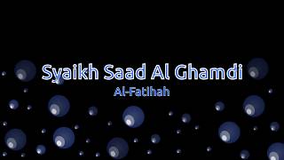 Syaikh Saad Al Ghamdi - Surah Al-Fatihah Free Recited