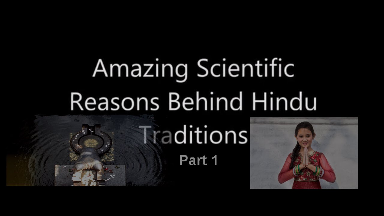 Amazing Scientific Reasons Behind Hindu Traditions Part 1