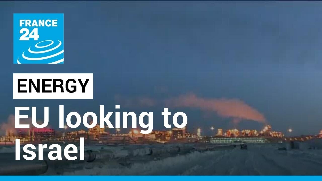 EU looking to Israel to help it reduce energy reliance on Russia ...