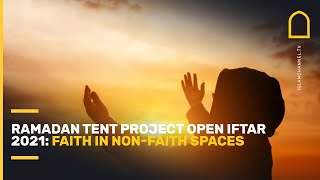 Ramadan Tent Project Open Iftar 2021: Faith in non-faith spaces screenshot 4