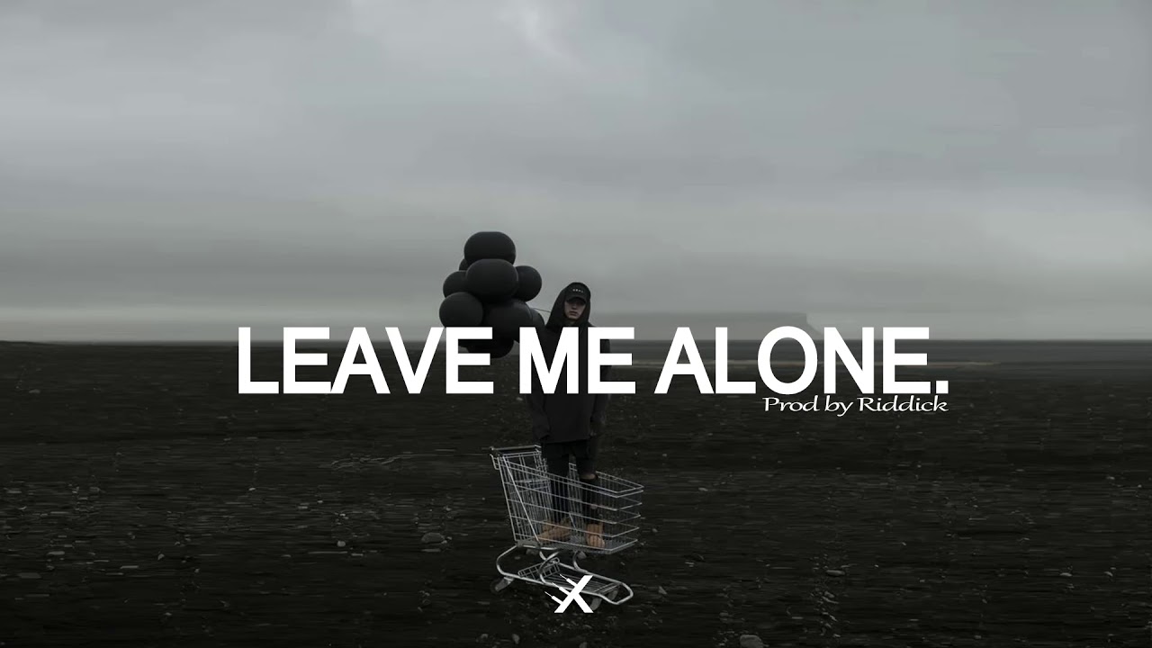 Leave me alone mixed. Leave me Alone. NF leave me Alone. Leave me Alone картинки. Leave me Alone leave me Alone.