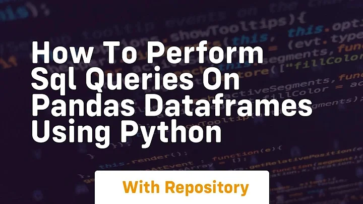 How to perform sql queries on pandas dataframes using python