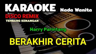 Download Lagu BERAKHIR CERITA || Harry Parintang || KARAOKE/LIRIK || NADA WANITA MP3