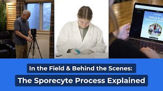 In the Field & Behind the Scenes: The Sporecyte Process Explained