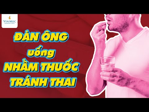 Video ĐÀN ÔNG uống NHẦM THUỐC TRÁNH THAI có sao không? - youtube