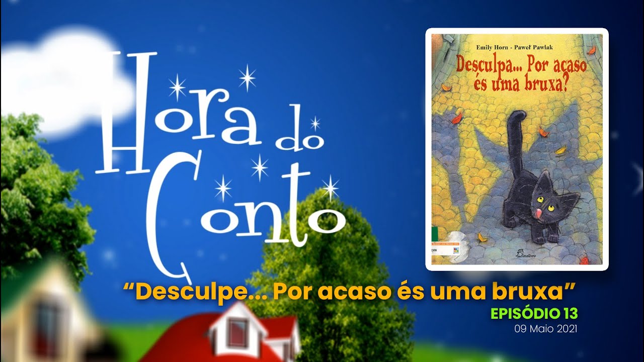 “Hora do Conto” – “Desculpe... Por acaso és uma bruxa” – Ep13