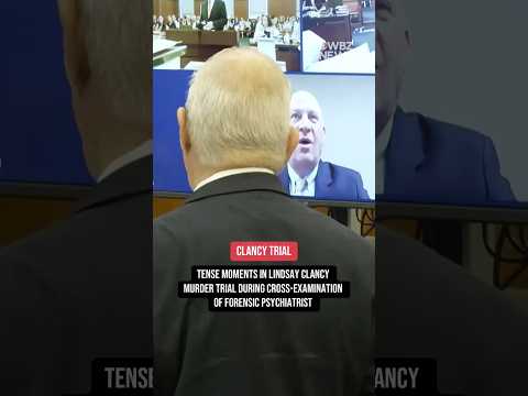 Tense moments in Lindsay Clancy murder trial during cross-examination of forensic pyschiatrist