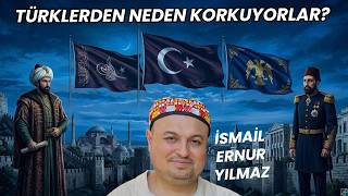 Türklerden Neden Korkuyorlar? | İsmail Ernur Yılmaz