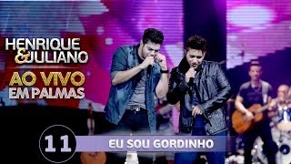 Henrique e Juliano - EU SOU GORDINHO - DVD Ao vivo em Palmas chords