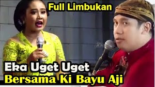 TERBARU..!! FULL LIMBUKAN EKA UGET UGET  BERSAMA KI BAYU AJI PAMUNGKAS