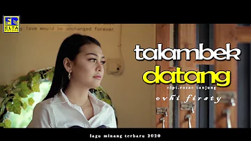 ovhi firsty-talambek datang + subtitle bahasa indonesia[lagu minang terbaru 2020]