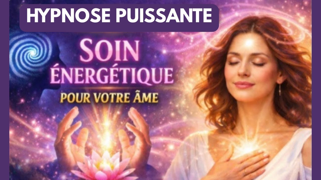 HYPNOSE PUISSANTE - Auto Soin Énergétique - La Lumière de la Source