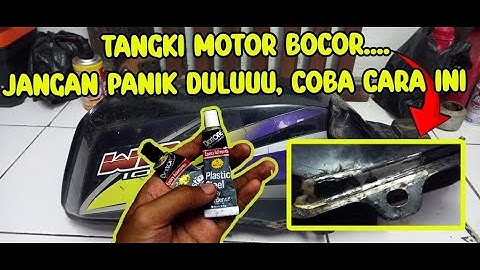 Cara Mudah dan Murah Mengatasi Tangki Bensin Motor Yang Bocor