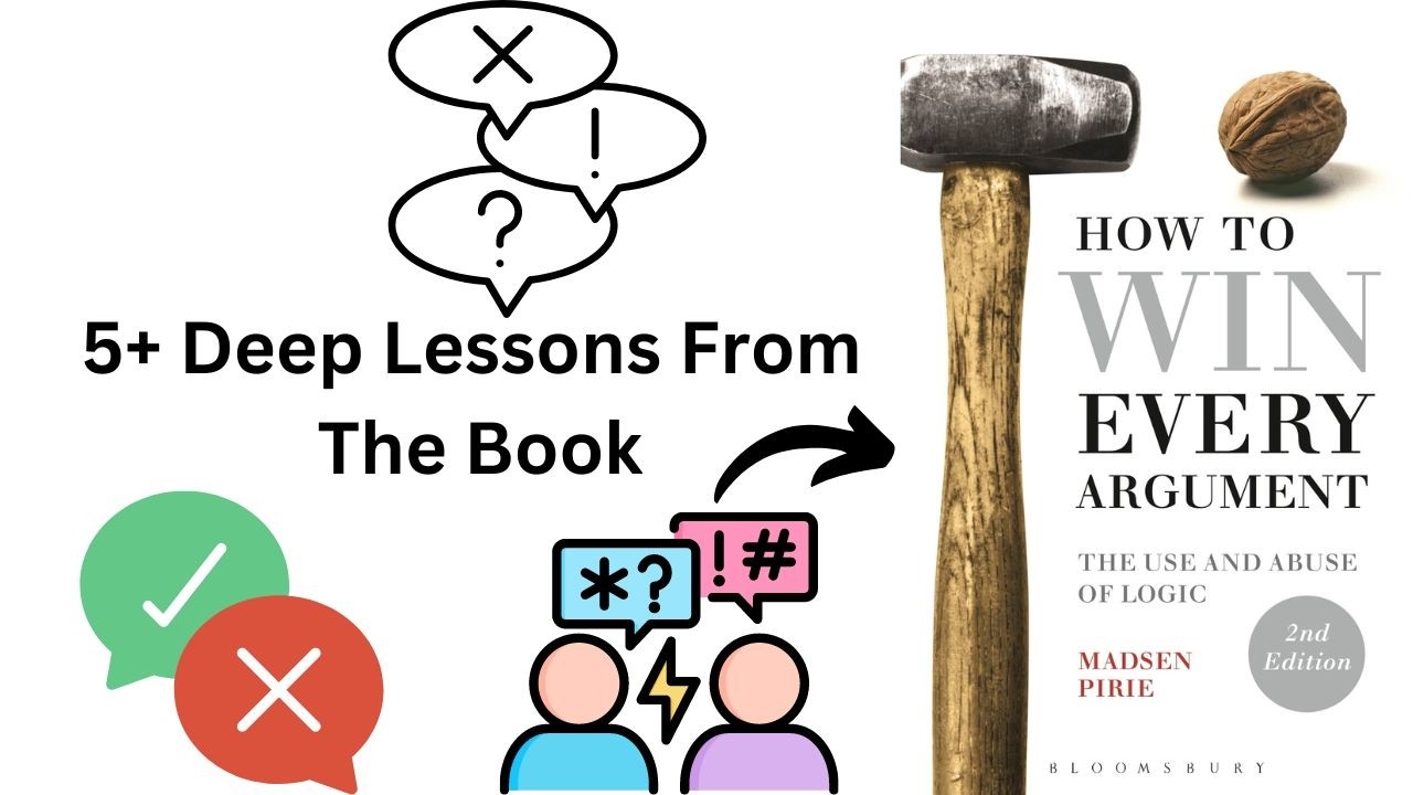 5+ Deep Lessons From The Book "How To Win Every Argument"