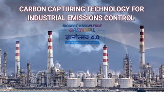 Gyanotsav-4.0 || carbon capturing technology for industrial emissions control | Industrial Chemistry