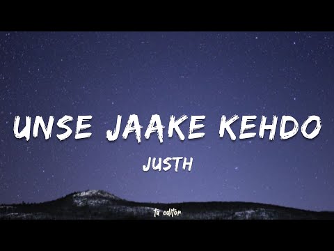 Unse Jaake Kehdo - Justh | Lyrics 