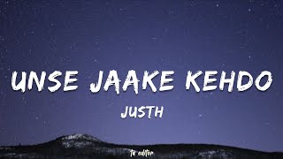 Unse Jaake Kehdo - Justh | Lyrics 
