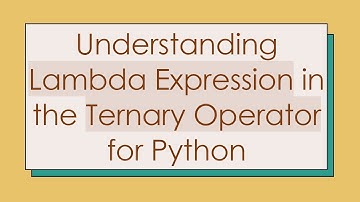 Understanding Lambda Expression in the Ternary Operator for Python