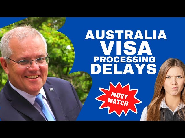 AUSTRALIAN VISAS PROCESSING TIME 2022 | REASONS FOR DELAY IN AUSTRALIAN  VISA PROCESSING TIME - YouTube