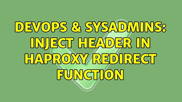 DevOps & SysAdmins: Inject header in HAProxy redirect function (2 Solutions!!)