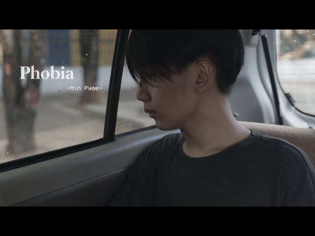 Phobia - Min Pyae (Music Video) class=