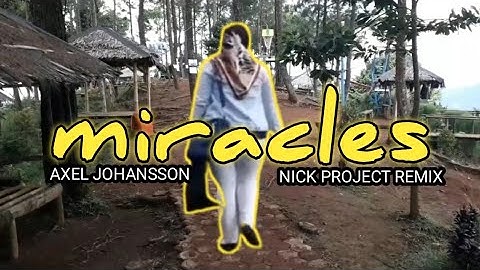 miracles axel johansson (nick project remix)