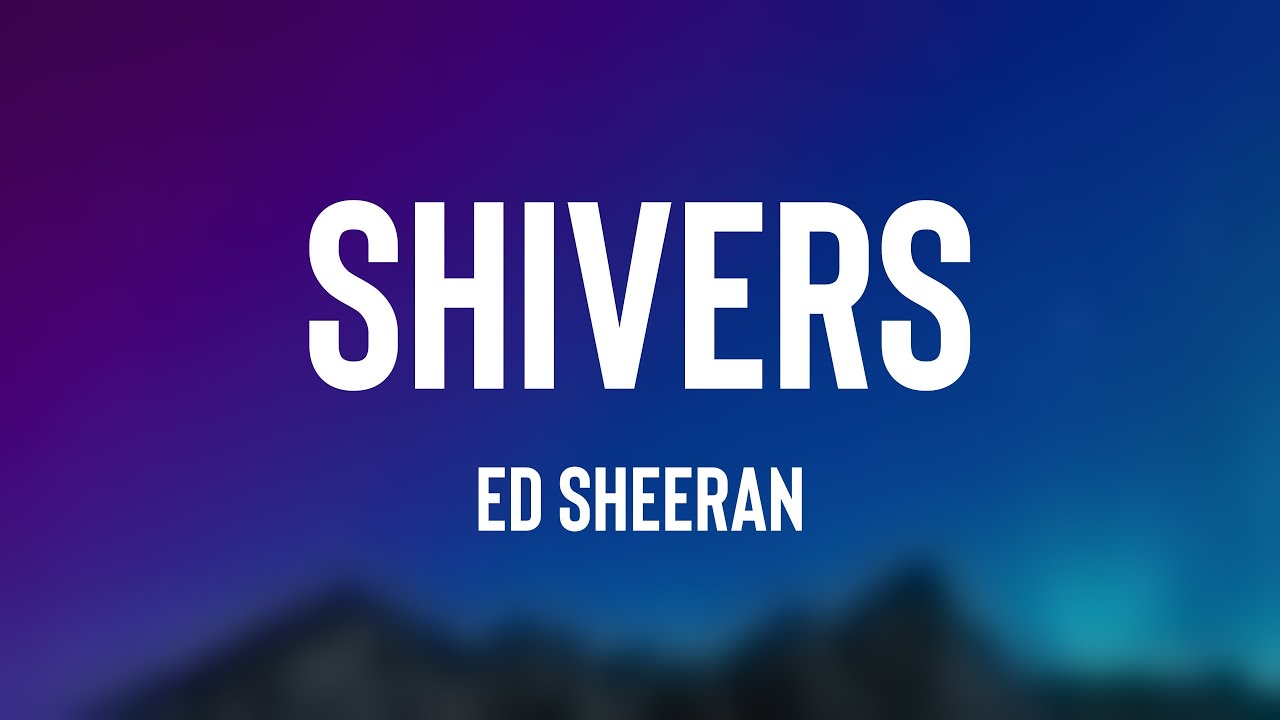 Shivers - Ed Sheeran [Lyrics-exploring] 🤎 - YouTube