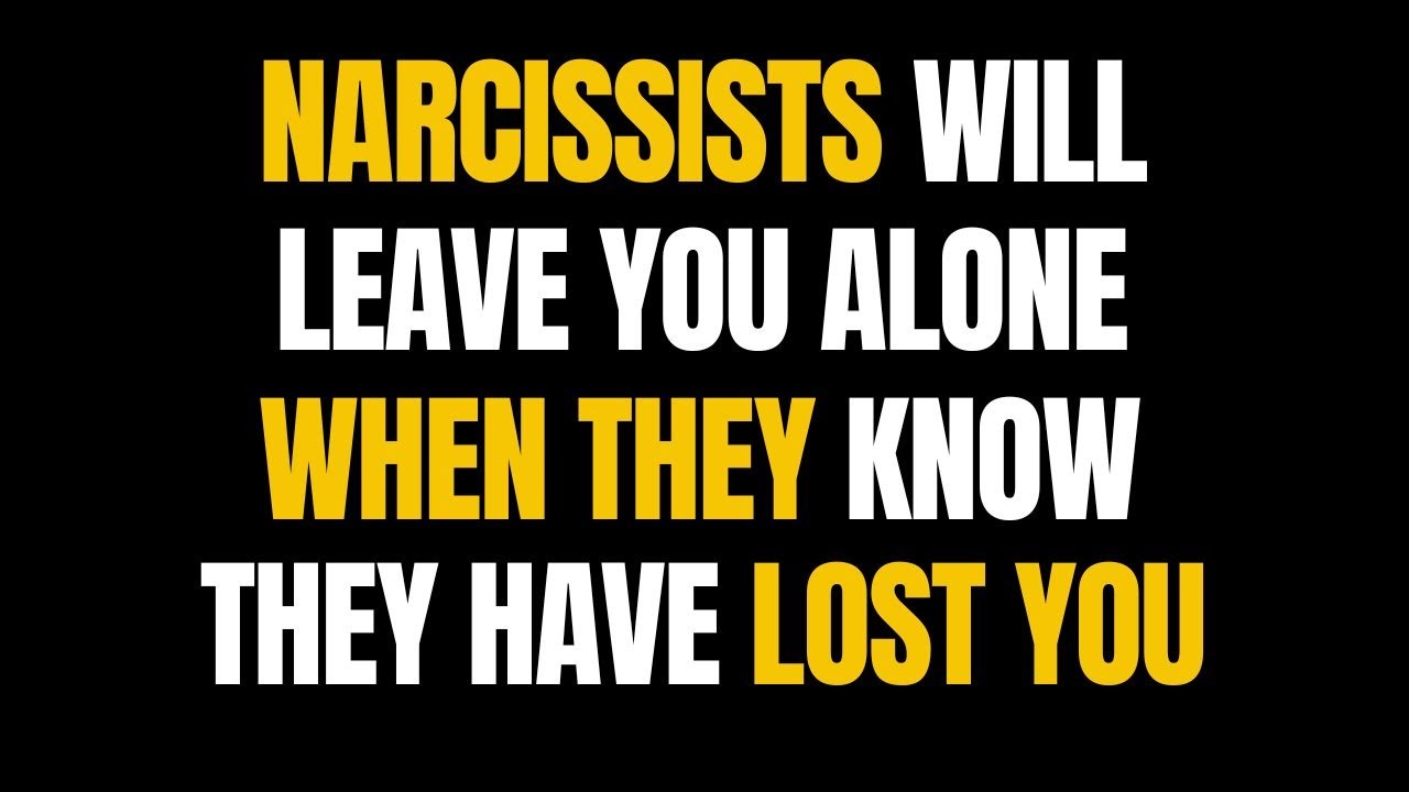 Narcissists Will Leave You Alone When They Know They Have Lost You # ...