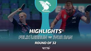 Felix Lebrun vs Ivor Ban | European Championships | Round of 32 Highlights