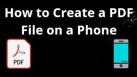 How to Create a PDF File on a Phone — Complete Guide