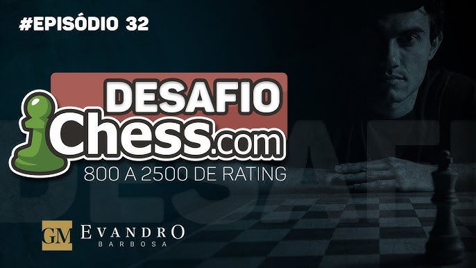 Desafio - 800 a 2500 de rating no chess.com, EPISÓDIO 28