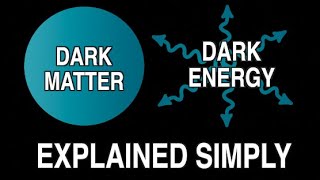 DARK MATTER &amp; DARK ENERGY EXPLAINED SIMPLY