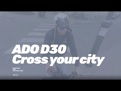 ADO D30   unboxing and first ride