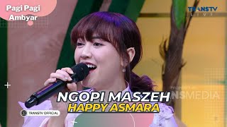 Ngopi Maszeh Happy Asmara PAGI PAGI AMBYAR 13/4/23 L4