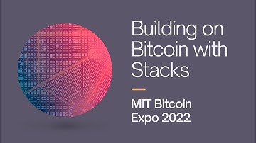 Building on Bitcoin with Stacks - Panel @ MIT Bitcoin Expo 2022