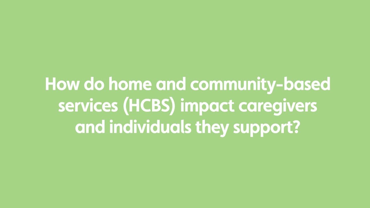 HCBS Are Critical for Medicaid Recipients and Caregivers