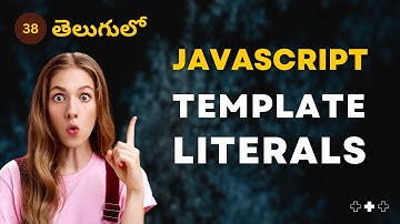 JavaScript | Template Literals - 38 | JavaScript తెలుగులో [4K] | #learnwithsrikanthracharla