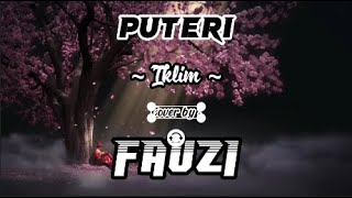 Puteri - Iklim Lagu   Lirik [ Cover by Fauzi ]