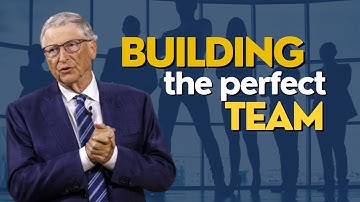 Bill Gates explains How to Build the PERFECT TEAM for Your Business