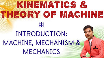 #1 Introduction: Machine, Mechanism & Mechanics in Hindi//Kinematics & Theory of Machine