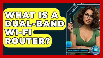 What Is A Dual-band Wi-Fi Router? - Your Computer Companion
