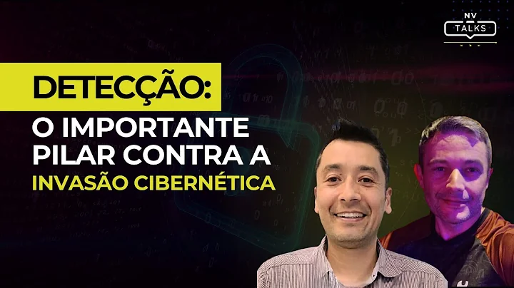Detecção: o Importante Pilar Contra a Invasão Cibernética